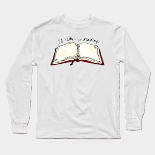 I'd rather be reading Long Sleeve T-Shirt